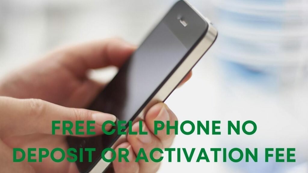 Free Cell Phone No Deposit or Activation Fee How to Apply