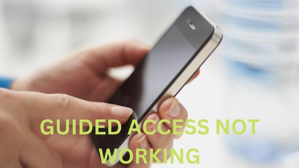 Guided Access Not Working – Steps to Fix Guided Access Not Working - Steps to Fix